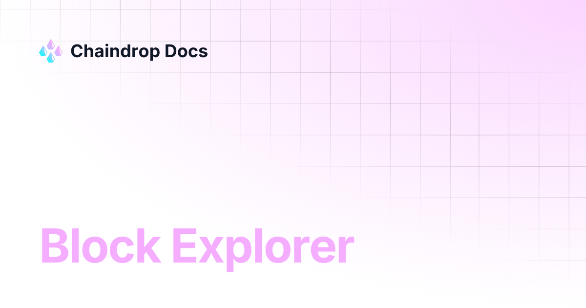 Block Explorer | Chaindrop Docs